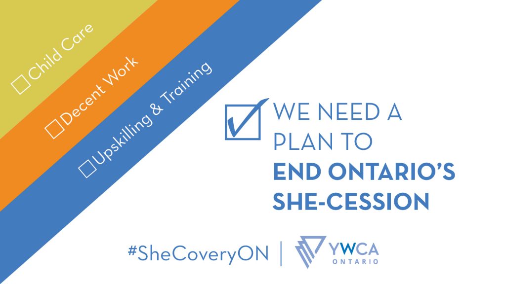 A graphic with coloured bars going diagonally top left corner, Each bar has text: 1: child care 2: decent work 3: women's upskilling and training. Cenre of image is a box with a check mark with text "We Need A Plan to End Ontario's she-cession