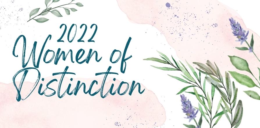 Botanical themed background. "2022 Women of Distinction" bold, in script, on the right.
