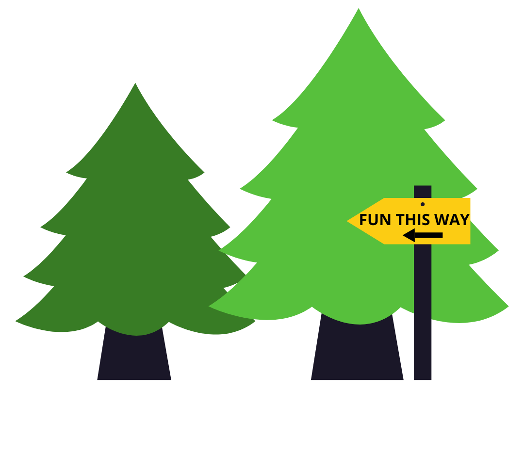 Two illustrated pine trees. A little directional sign that's yellow and says "Fun this way" in front of the trees.