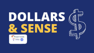 Navy background with text: Dollars & Sense" and the YWCA Cambridge logo as well as Prosper Canada logo